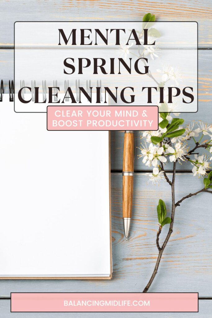 Pinterest image for mental spring cleaning tips to improve your focus, productivity and clear your mind