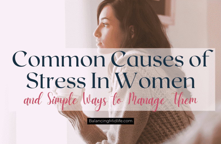 common causes of stress in women and how to manage them
