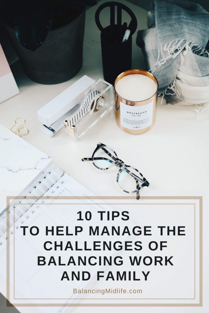 10 tips for managing the challenges of work and family