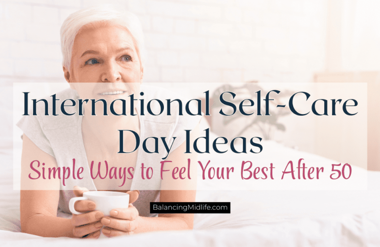 Woman in midlife enjoying a peaceful morning as she celebrates International Self-Care Day with a relaxing self-care routine.