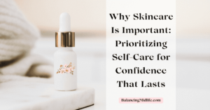 why skincare is important