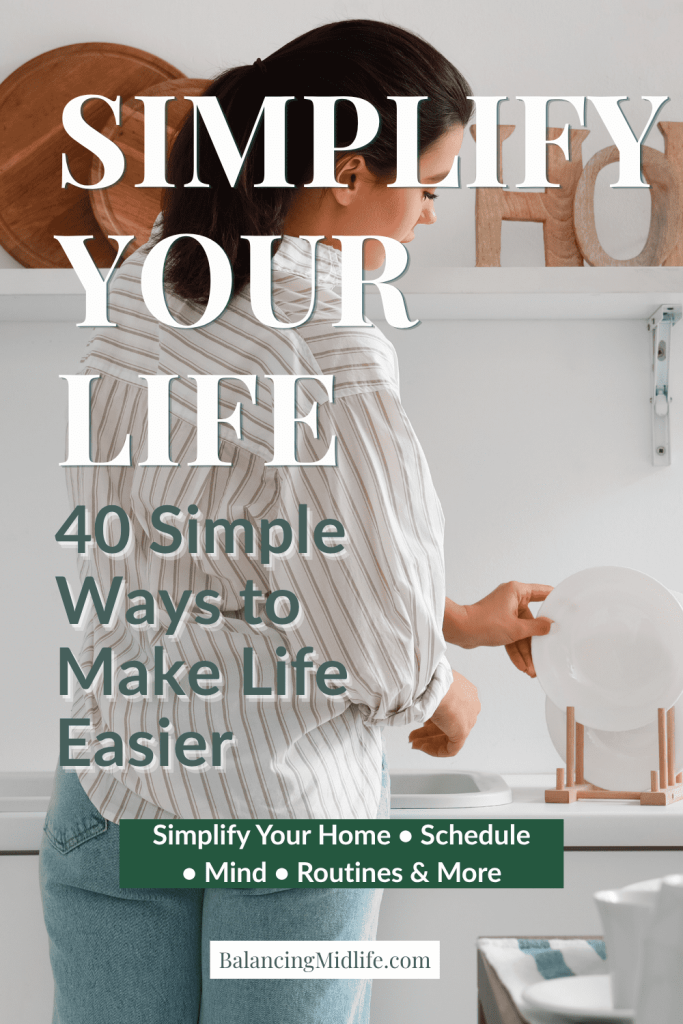 Simplify your life checklist with 40 simple ways to reduce clutter, simplify your schedule, and make everyday life easier.